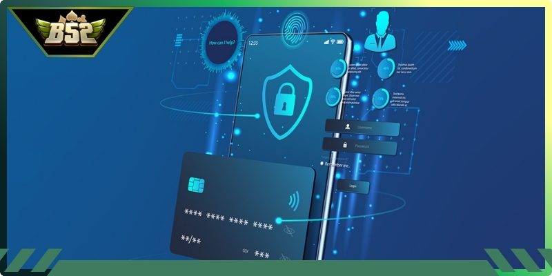 Chính Sách Bảo Mật B52 Club - Cập Nhật Quy Định Mới 2 An toàn với mọi giao dịch