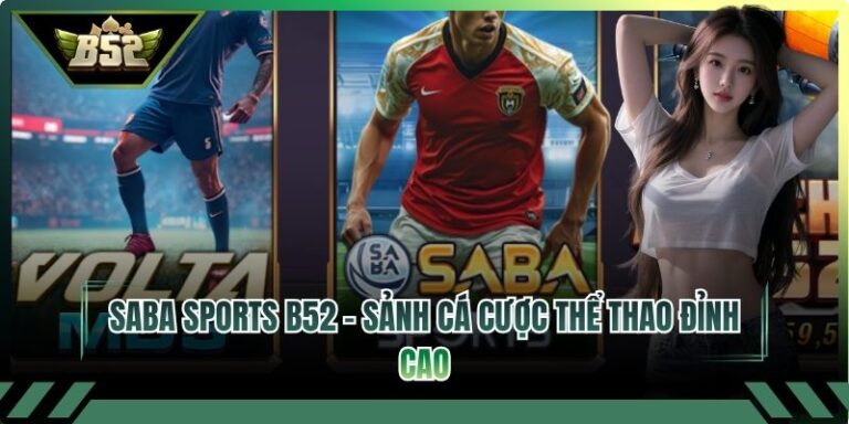 SABA Sports B52 – Sảnh Cá Cược Thể Thao Đỉnh Cao 4 SABA Sports B52